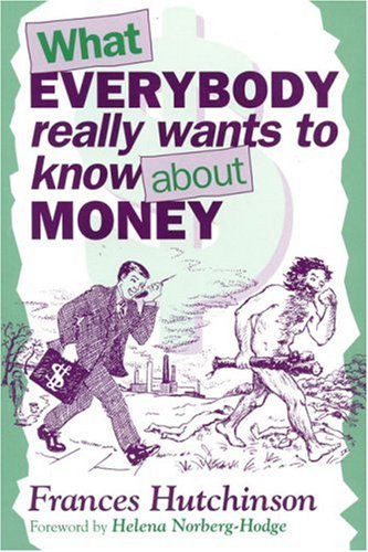 What Everybody Really Wants to Know About Money (9781897766330) by Hutchinson, Frances