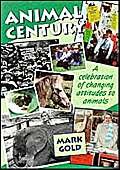 Beispielbild fr Animal Century: A Celebration of Changing Attitudes to Animals zum Verkauf von WorldofBooks