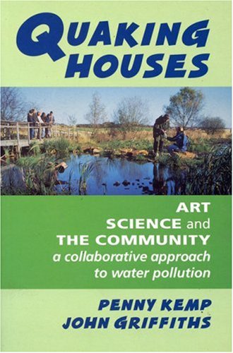 Beispielbild fr Quaking Houses: Art, Science and the Community - A Collaborative Approach to Water Pollution zum Verkauf von WorldofBooks