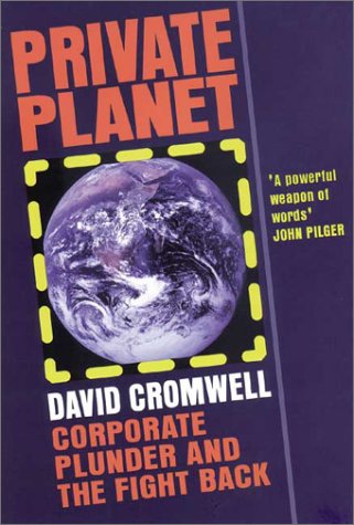 Private Planet: Corporate Plunder and the Fight Back (9781897766620) by Cromwell, David