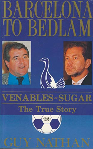 Imagen de archivo de Barcelona to Bedlam: Venables/Sugar - The True Story a la venta por WorldofBooks
