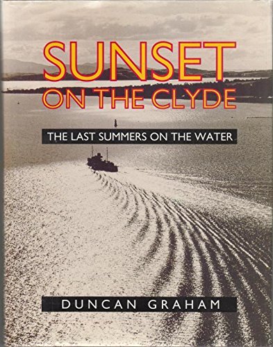 Beispielbild fr Sunset on the Clyde: The Last Summers on the Water zum Verkauf von WorldofBooks