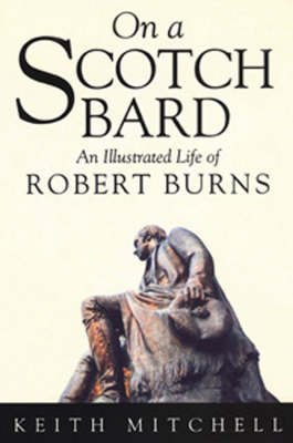 Stock image for On a Scotch Bard: An Illustrated Life of Robert Burns for sale by Wonder Book