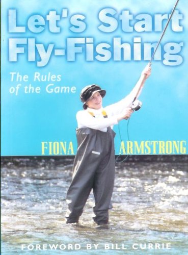 Stock image for LET'S START FLY-FISHING: THE RULES OF THE GAME. By Fiona Armstong. for sale by Coch-y-Bonddu Books Ltd