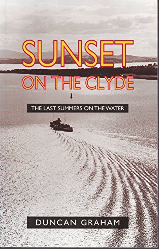 Beispielbild fr Sunset on the Clyde: The Last Summers on the Water zum Verkauf von WorldofBooks