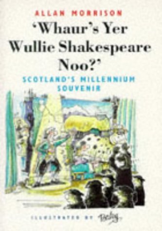 Imagen de archivo de Whaur's Yer Wullie Shakespeare Noo?!: Scotland's Millennium Souvenir (Scottish Literature) a la venta por AwesomeBooks