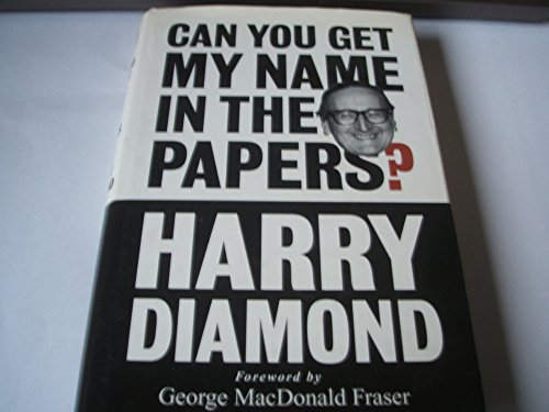 Can You Get My Name in the Papers? (9781897784501) by Harry Diamond