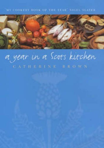Stock image for A Year in a Scots Kitchen: Celebrating Summer's End to Worshipping Its Beginning for sale by SecondSale