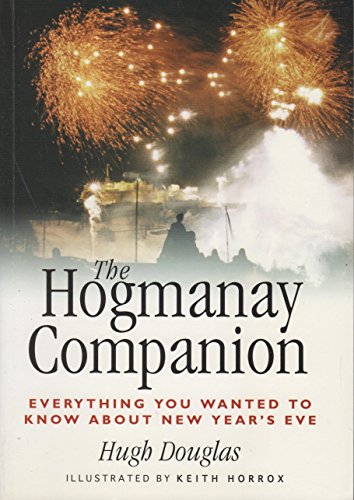 Beispielbild fr The Hogmanay Companion: Everything You Wanted to Know About New Year's Eve: Everything You Ever Wanted to Know About New Year's Eve zum Verkauf von WorldofBooks