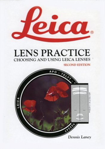 Stock image for Leica Lens Practice: Choosing and Using Leica Lenses for sale by ThriftBooks-Dallas