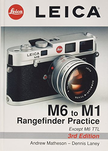 Stock image for Leica M6 to M1: Rangefinder Practice: 3rd Edition for sale by ThriftBooks-Dallas