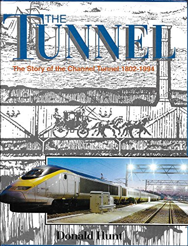 Stock image for THE TUNNEL: The Story of the Channel Tunnel, 1802-1994 for sale by Amazing Book Company