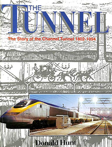 Stock image for THE TUNNELl: The Story of the Channel Tunnel 1802-1994 for sale by Amazing Book Company