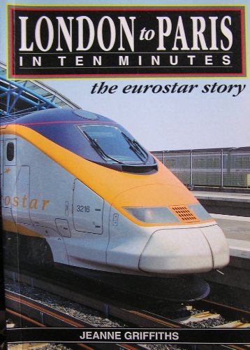 9781897817476: London to Paris in Ten Minutes: The Eurostar Story