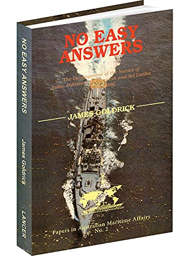 Beispielbild fr NO EASY ANSWERS: The Development of the Navies of India, Pakistan, Bangladesh and Sri Lanka, 1945-96 zum Verkauf von Amazing Book Company
