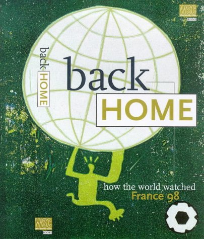 Stock image for Back Home. How The World Watched France 98 for sale by Goldstone Books
