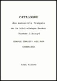Beispielbild fr Catalogue Des Manuscrits Franais De La Bibliothque Parker (Parker Library), Corpus Christi College, Cambridge zum Verkauf von Blackwell's