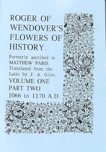 Stock image for Roger of Wendover's Flowers of History: Volume One Part Two 1066-1170 AD for sale by Green Ink Booksellers