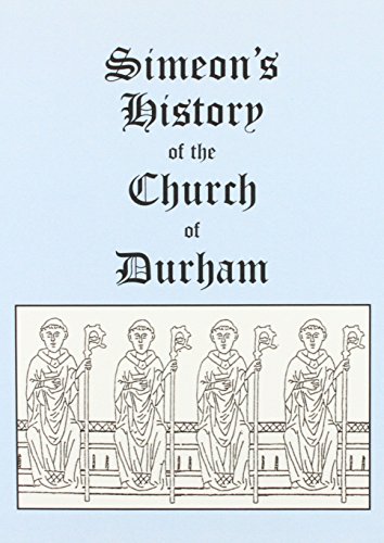 SIMEON OF DURHAM: A HISTORY OF THE CHURCH OF DURHAM.