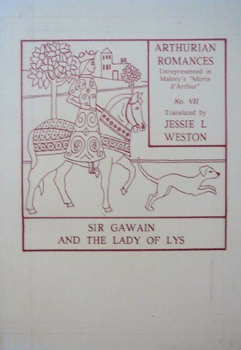 Arthurian Romances Unrepresented in Malory: Sir Gawain and the Lady of Lys (9781897853344) by Weston, J.L.