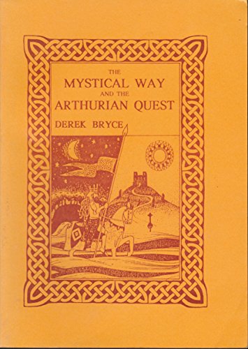The Mystical Way and the Arthurian Quest (9781897853672) by Derek Bryce