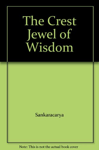 SANKARA: THE CREST JEWEL OF WISDOM.