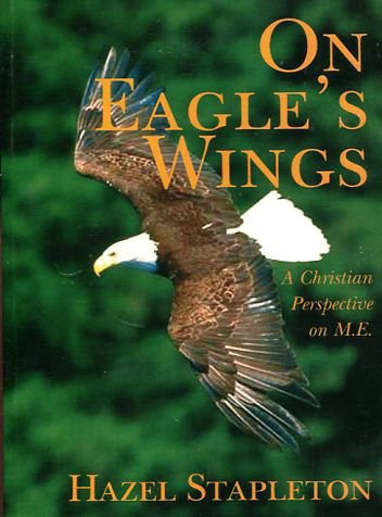 Beispielbild fr On Eagle's Wings - A Christian Perspective on M.E. zum Verkauf von WorldofBooks