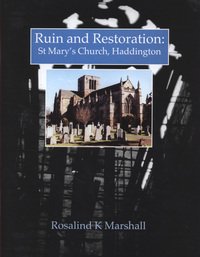 Stock image for Ruin and restoration: St Mary's Church, Haddington for sale by WorldofBooks