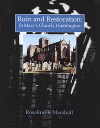 Stock image for Ruin and restoration: St Mary*s Church, Haddington for sale by dsmbooks