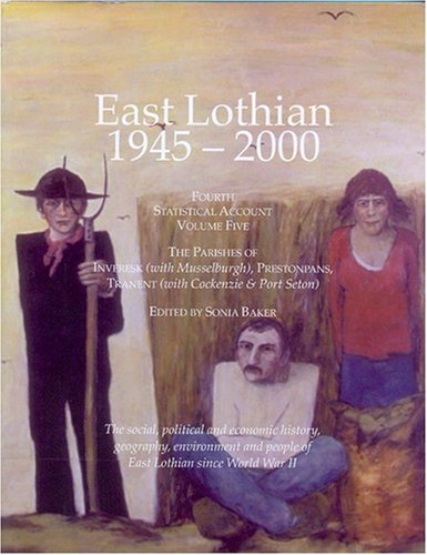 East Lothian Fourth Statistical Account 1945-2000; Volume Five: The Parishes of Inveresk (with Mu...