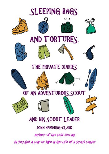 Beispielbild fr Sleeping Bags and Tortures: The Private Diaries of an Adventurous Scout and His Scout Leader zum Verkauf von WorldofBooks