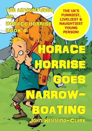 Stock image for The Adventures of Horace Horrise: Horace Horrise goes Narrowboating 4 for sale by MusicMagpie