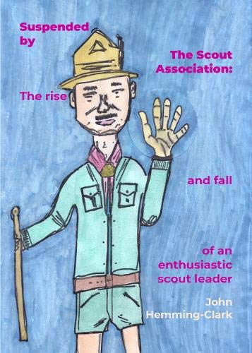 9781897864630: Suspended by The Scout Association: The rise and fall of an enthusiastic scout leader
