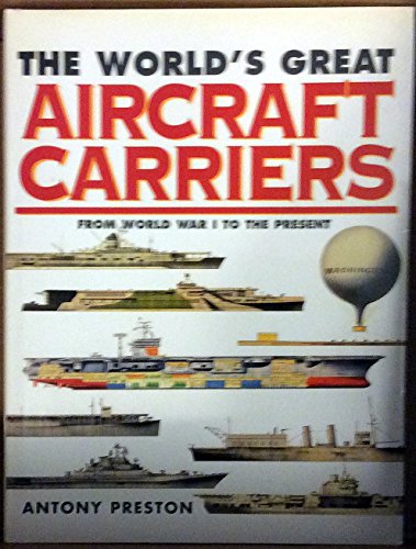 Beispielbild fr The World's Great Aircraft Carriers From WWI to the Present zum Verkauf von Better World Books