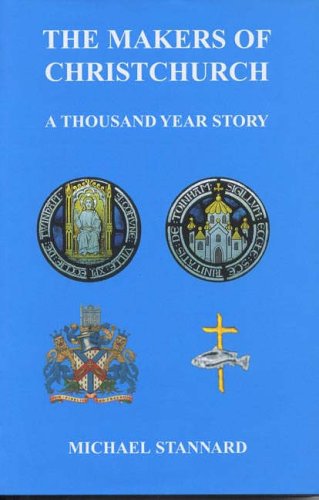 Beispielbild fr The Makers of Christchurch: A Thousand Year story zum Verkauf von WorldofBooks