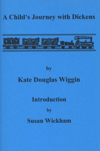 A Child's Journey with Dickens (9781897887585) by Kate Douglas Wiggin