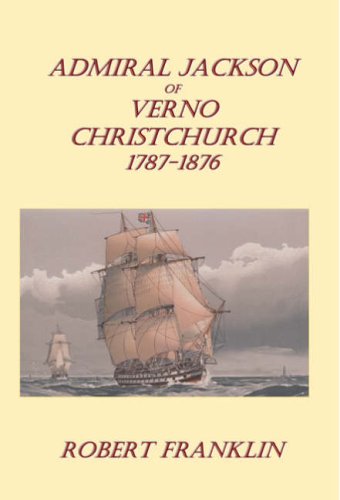 Admiral Jackson of Verno Christchurch 1787 - 1876 (9781897887738) by Franklin, Robert