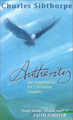 Stock image for Authority: The Imperative for Christian Leaders for sale by MusicMagpie