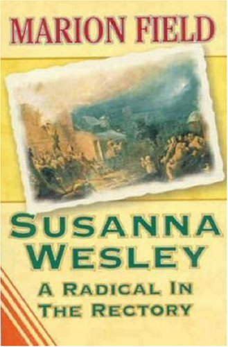 Beispielbild fr SUSANNA WESLEY A RADICAL IN THE RECTORY zum Verkauf von WorldofBooks