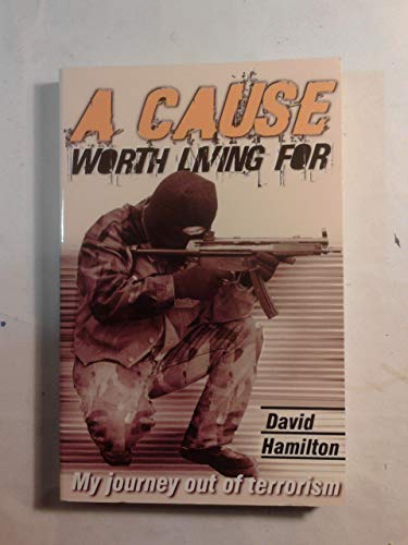 9781897913796: A Cause Worth Living for: My Journey Out of Terrorism