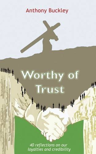 Beispielbild fr Worthy of Trust: 40 Reflections on Our Loyalties and Credibility zum Verkauf von WorldofBooks