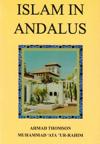 Islam in Andalus (Part 2) (9781897940525) by Ahmad Thomson; Muhammad Ata'ur-Rahim