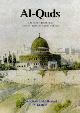 9781897940792: Al-Quds: Place of Jerusalem in Classical Judaic and Islamic Traditions