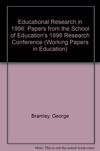 Educational Research in 1996: Papers from the School of Education's 1996 Research Conference (Working Papers in Education) (9781897948699) by Bramley, George; Birley, G.I.