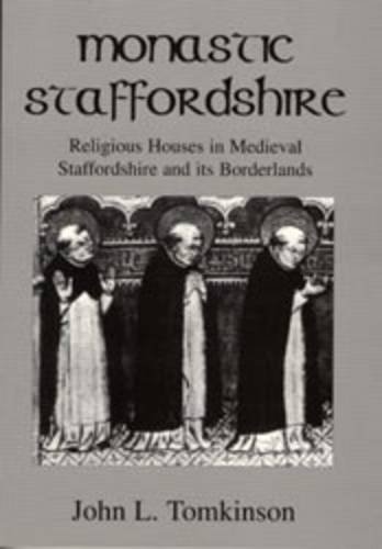 Stock image for Monastic Staffordshire: Religious Houses in Medieval Staffordshire and Its Borderlands for sale by WorldofBooks