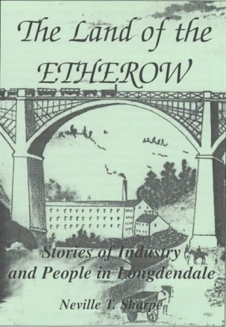 Stock image for The Land of the Etherow: Stories of Industry and People in Longdendale for sale by WorldofBooks