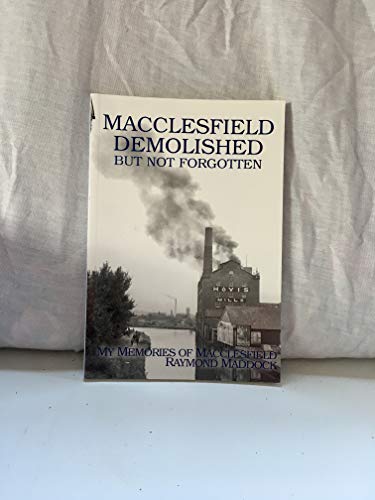 Stock image for Macclesfield Demolished: But Not Forgotten for sale by WorldofBooks