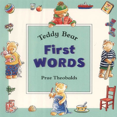 First Words (Teddy Bear Board Books) (9781897951552) by Theobolds, Prue