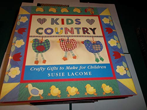 Stock image for Kids Country: Crafty Gifts to Make for Children for sale by SecondSale