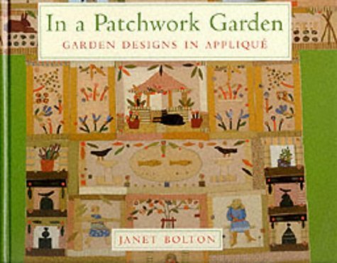 Stock image for In a Patchwork Garden: Garden Designs in Applique for sale by HPB-Ruby